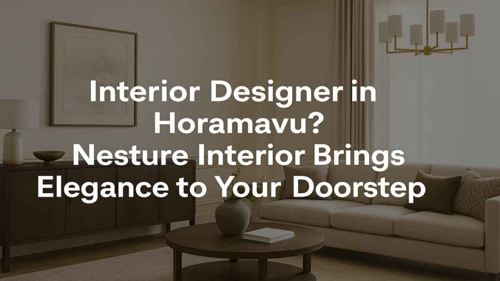 Elegant living room design by Nesture Interior, top interior designer in Horamavu, Bangalore